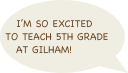 I’m so excited to teach 5th grade at Gilham!