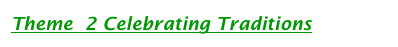 Theme  2 Celebrating Traditions