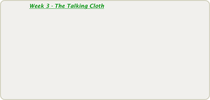               Week 3 - The Talking Cloth