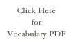 Click Here 
for
Vocabulary PDF