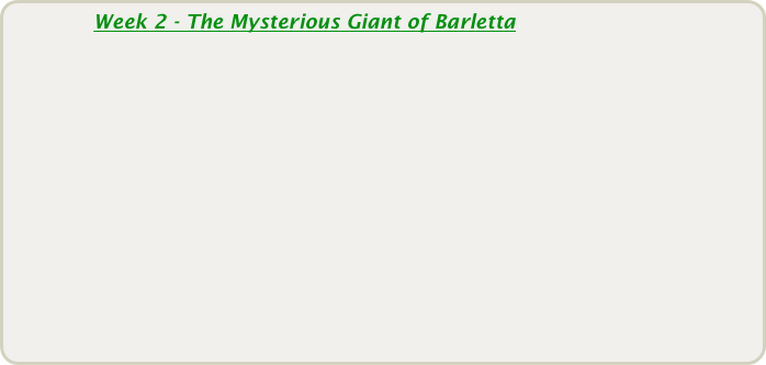             Week 2 - The Mysterious Giant of Barletta